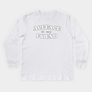 Aceface Is My Friend T-Shirt (Version 2.0) Kids Long Sleeve T-Shirt